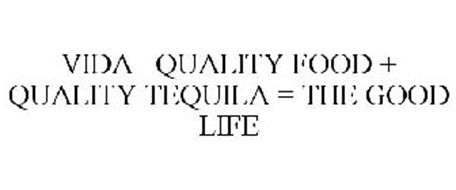 VIDA QUALITY FOOD + QUALITY TEQUILA = THE GOOD LIFE