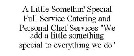A LITTLE SOMETHIN' SPECIAL FULL SERVICE CATERING AND PERSONAL CHEF SERVICES 