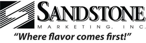 S SANDSTONE MARKETING, INC.  WHERE FLAVOR COMES FIRST!