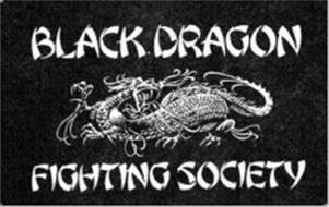 BLACK DRAGON FIGHTING SOCIETY