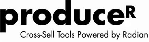 PRODUCER CROSS-SELL TOOLS POWERED BY RADIAN