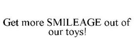 GET MORE SMILEAGE OUT OF OUR TOYS!