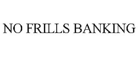 NO FRILLS BANKING