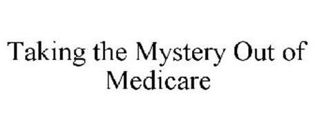 TAKING THE MYSTERY OUT OF MEDICARE