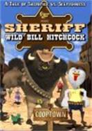 SHERIFF WILD BILL HITCHCOCK COOPTOWN A TALE OF SACRIFICE VS. SELFISHNESS CHARACTER TALES PRESENTS