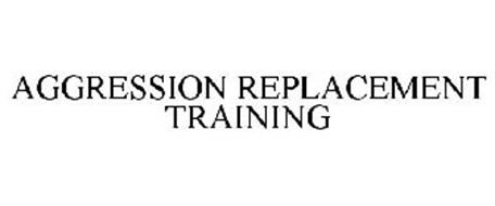AGGRESSION REPLACEMENT TRAINING