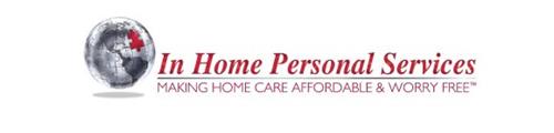 IN HOME PERSONAL SERVICES MAKING HOME CARE AFFORDABLE & WORRY FREE