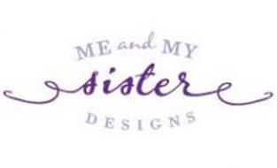 ME AND MY SISTER DESIGNS