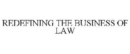 REDEFINING THE BUSINESS OF LAW