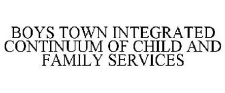 BOYS TOWN INTEGRATED CONTINUUM OF CHILD AND FAMILY SERVICES