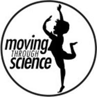 MOVING THROUGH SCIENCE