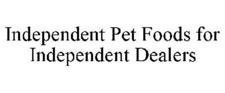 INDEPENDENT PET FOODS FOR INDEPENDENT DEALERS