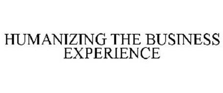 HUMANIZING THE BUSINESS EXPERIENCE