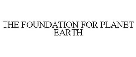 THE FOUNDATION FOR PLANET EARTH