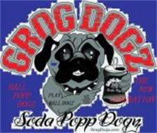PLAY BALL DOGZ SODA POP GROG DO GROG DOGZ BALL POPP DOGZ THE NEW GENERATION SODA POPP DOGZ GROGDOGZ.COM