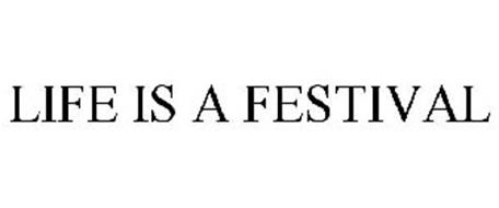 LIFE IS A FESTIVAL