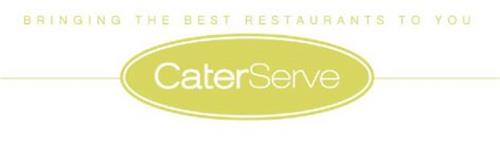 BRINGING THE BEST RESTAURANTS TO YOU CATERSERVE
