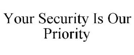 YOUR SECURITY IS OUR PRIORITY