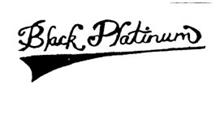 BLACK PLATINUM