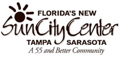 SUN CITY CENTER FLORIDA'S NEW TAMPA SARASOTA A 55 AND BETTER COMMUNITY
