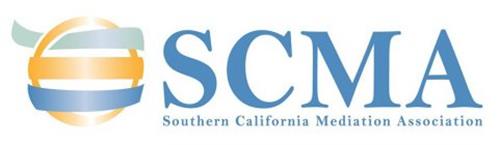 SCMA SOUTHERN CALIFORNIA MEDIATION ASSOCIATION