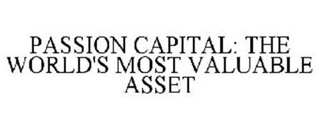 PASSION CAPITAL: THE WORLD'S MOST VALUABLE ASSET