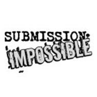 SUBMISSION IMPOSSIBLE