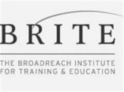 BRITE THE BROADREACH INSTITUTE FOR TRAINING & EDUCATION