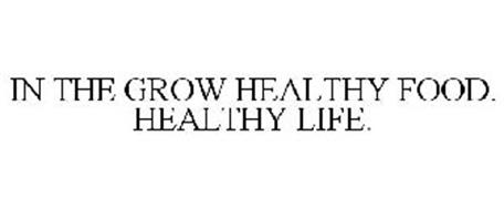 IN THE GROW HEALTHY FOOD. HEALTHY LIFE.