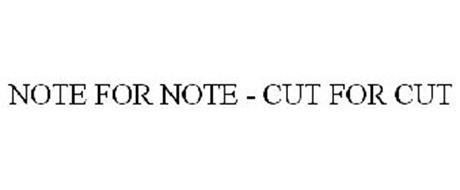 NOTE FOR NOTE - CUT FOR CUT