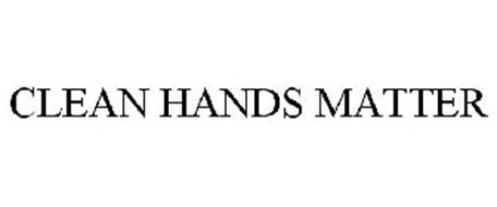 CLEAN HANDS MATTER