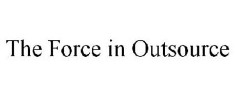 THE FORCE IN OUTSOURCE