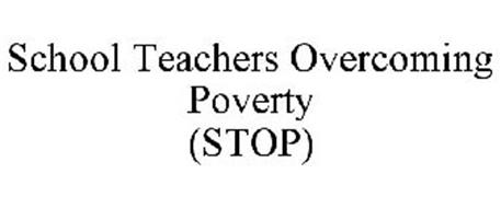 SCHOOL TEACHERS OVERCOMING POVERTY (STOP)