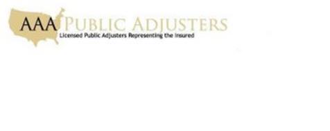 AAA PUBLIC ADJUSTERS LICENSED PUBLIC ADJUSTERS REPRESENTING THE INSURED