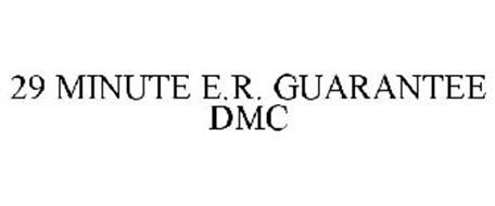 29 MINUTE E.R. GUARANTEE DMC