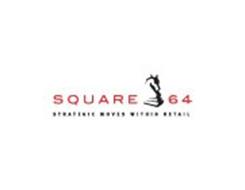 SQUARE 64 STRATEGIC MOVES WITHIN RETAIL