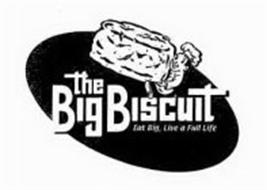 THE BIG BISCUIT EAT BIG, LIVE A FULL LIFE