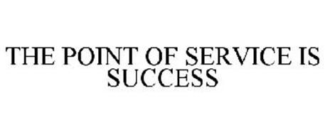 THE POINT OF SERVICE IS SUCCESS