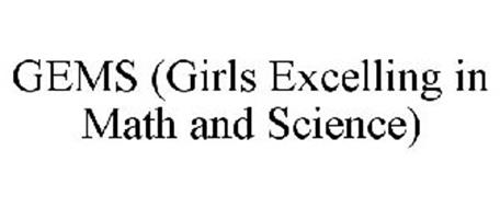 GEMS (GIRLS EXCELLING IN MATH AND SCIENCE)