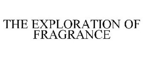 THE EXPLORATION OF FRAGRANCE