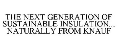 THE NEXT GENERATION OF SUSTAINABLE INSULATION... NATURALLY FROM KNAUF