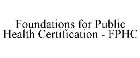 FOUNDATIONS FOR PUBLIC HEALTH CERTIFICATION - FPHC
