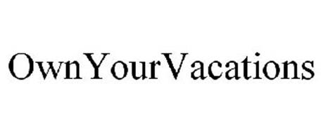 OWN YOUR VACATIONS
