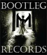 M BOOTLEG RECORDS