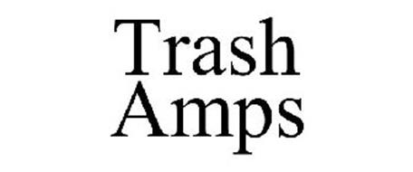 TRASH AMPS
