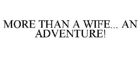 MORE THAN A WIFE... AN ADVENTURE!