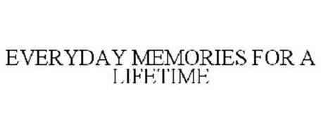 EVERYDAY MEMORIES FOR A LIFETIME