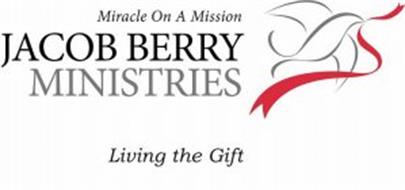 JACOB BERRY MINISTRIES MIRACLE ON A MISSION LIVING THE GIFT