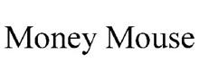 MONEY MOUSE