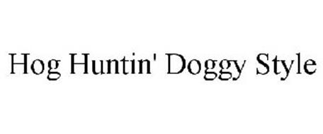 HOG HUNTIN' DOGGY STYLE